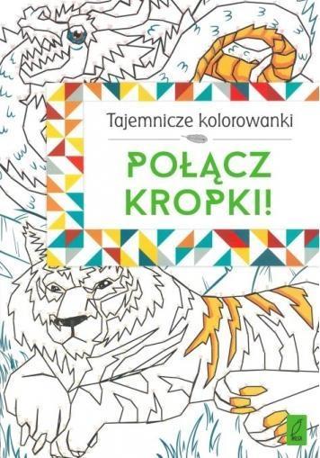 TAJEMNICZE KOLOROWANKI. POŁĄCZ KROPKI!