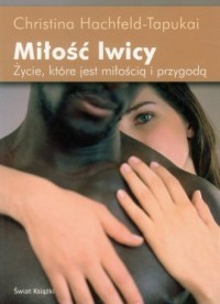 MIŁOŚĆ LWICY. ŻYCIE KTÓRE JEST MIŁOŚCIĄ I PRZYGODĄ