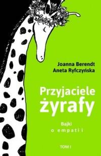 PRZYJACIELE ŻYRAFY. BAJKI O EMPATII. TOM 1