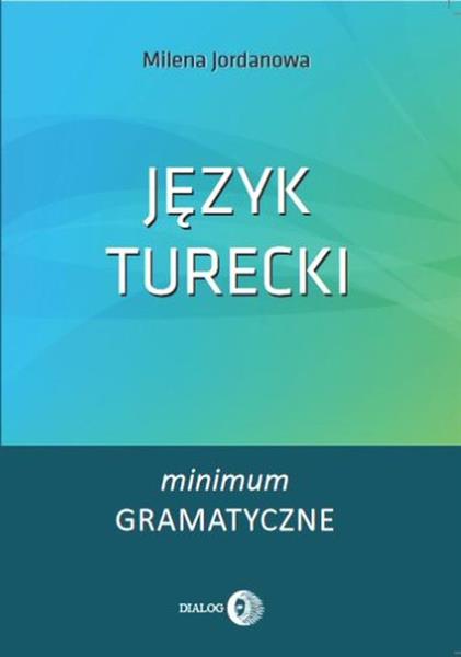 JĘZYK TURECKI. MINIMUM GRAMATYCZNE