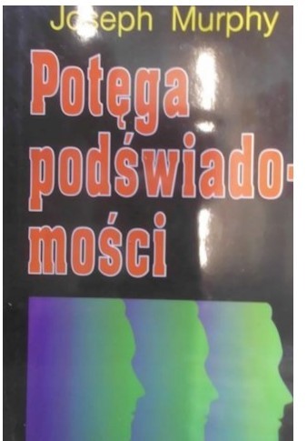 POTĘGA PODŚWIADOMOŚCI - JOSEPH MURPHY