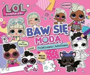 LOL SURPRISE. BAW SIĘ MODĄ. PROJEKTOWANIE I KOLOR.