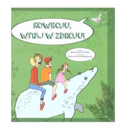 KOWBOJU, WITAJ W ZDROJU!
