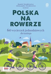 Polska na rowerze. 60 wycieczek jednodniowych dla każdego