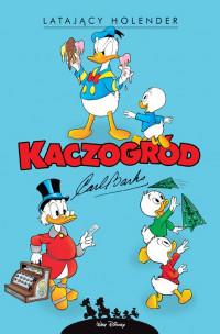 KACZOGRÓD. CARL BARKS. LATAJĄCY HOLENDER I INNE