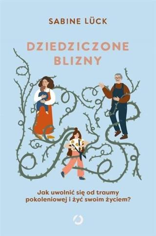 Dziedziczone blizny. Jak uwolnić się od traumy pok