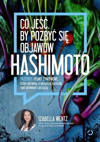 CO JEŚĆ, BY POZBYĆ SIĘ OBJAWÓW HASHIMOTOCO JEŚĆ, B