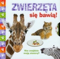 ZWIERZĘTA SIĘ BAWIĄ