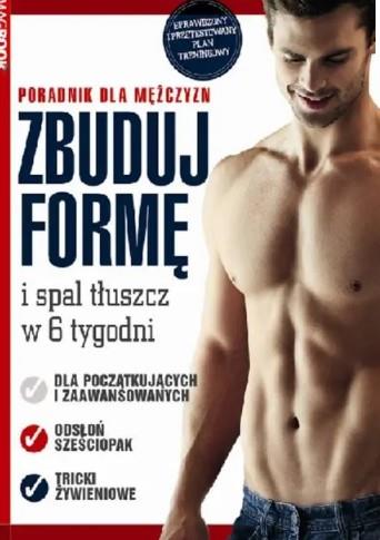Zbuduj formę i spal tłuszcz w 6 tygodni