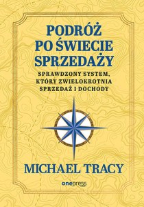 Podróż po świecie sprzedaży. Sprawdzony system, który zwielokrotnia sprzedaż i dochody
