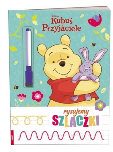 DISNEY KUBUŚ I PRZYJACIELE. RYSUJEMY SZLACZKI