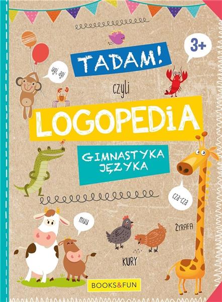 TADAM! CZYLI LOGOPEDIA. GIMNASTYKA JĘZYKA. 3+