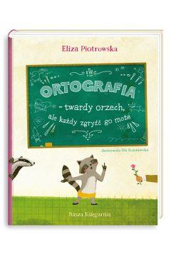 ORTOGRAFIA - TWARDY ORZECH, ALE KAŻDY ZGRYŹĆ GO MO