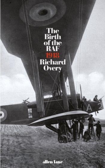 THE BIRTH OF THE RAF, 1918. THE WORLD S FIRST AIR