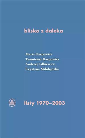 BLISKO Z DALEKA. LISTY 1970-2003