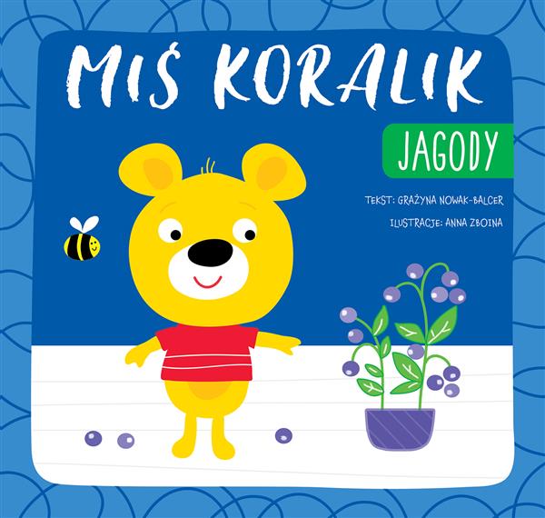 MIŚ KORALIK. JAGODY