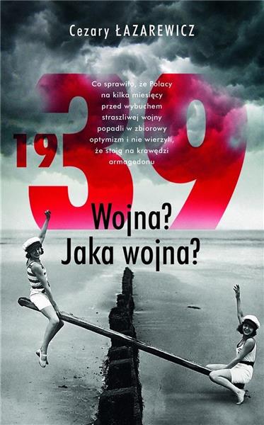 1939. WOJNA? JAKA WOJNA?