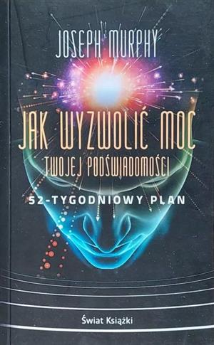 JAK WYZWOLIĆ MOC TWOJEJ PODŚWIADOMOŚCI: 52-TYGODNI