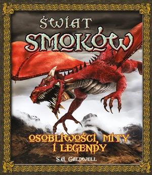 ŚWIAT SMOKÓW. OSOBLIWOŚCI, MITY I LEGENDY