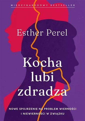Kocha, lubi, zdradza. Nowe spojrzenie na problem w