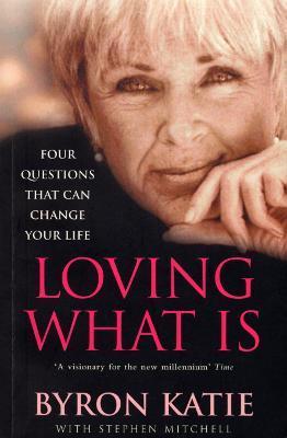 LOVING WHAT IS