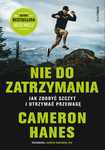 Nie do zatrzymania. Jak zdobyć szczyt i utrzymać przewagę