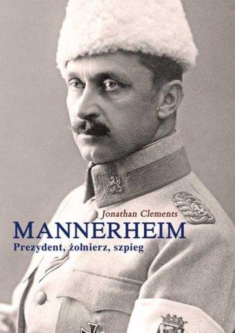 MANNERHEIM. PREZYDENT, ŻOŁNIERZ, SZPIEG