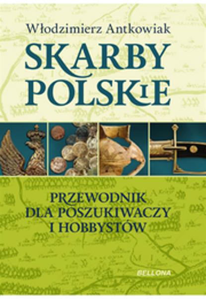 SKARBY POLSKIE. PRZEWODNIK DLA POSZUKIWACZY...