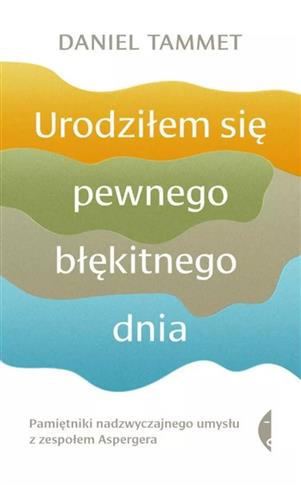 URODZIŁEM SIĘ PEWNEGO BŁĘKITNEGO DNIA. PAMIĘTNIKI