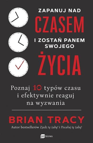 ZAPANUJ NAD CZASEM I ZOSTAŃ PANEM SWOJEGO ŻYCIA