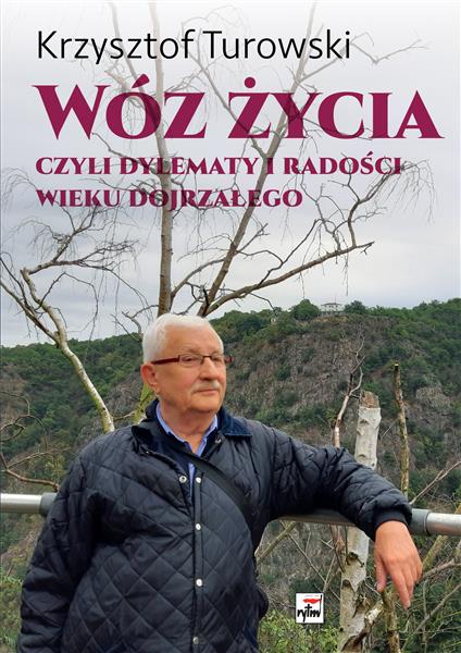 WÓZ ŻYCIA. CZYLI DYLEMATY I RADOŚCI WIEKU DOJRZAŁE