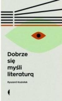 DOBRZE SIĘ MYŚLI LITERATURĄ