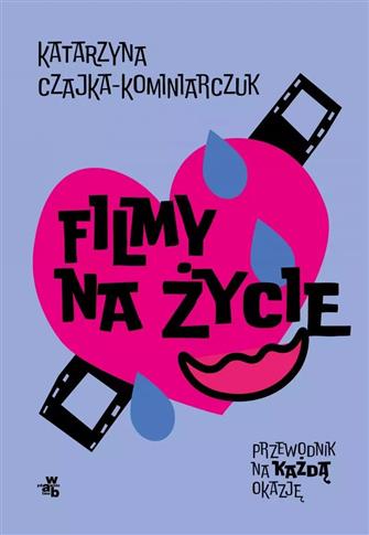 Filmy na życie. Przewodnik na każdą okazję