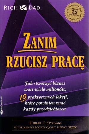 ZANIM RZUCISZ PRACĘ. JAK STWORZYĆ BIZNES WART...