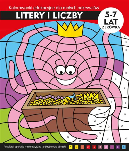 LITERY I LICZBY. KOLOROWANKI EDUKACYJNE DLA MAŁYCH