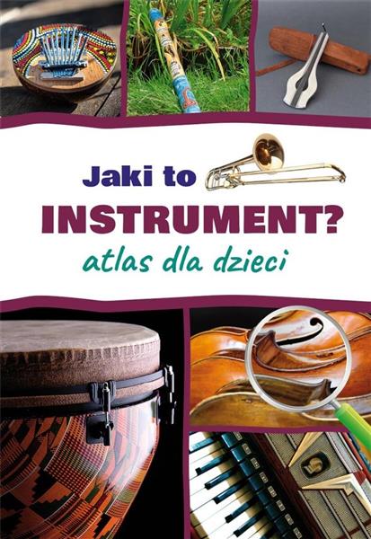 JAKI TO INSTRUMENT? ATLAS DLA DZIECI
