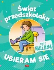 ŚWIAT PRZEDSZKOLAKA. UBIERAM SIĘ