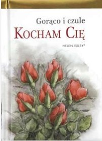 KOCHAM CIĘ GORĄCO I CZULE