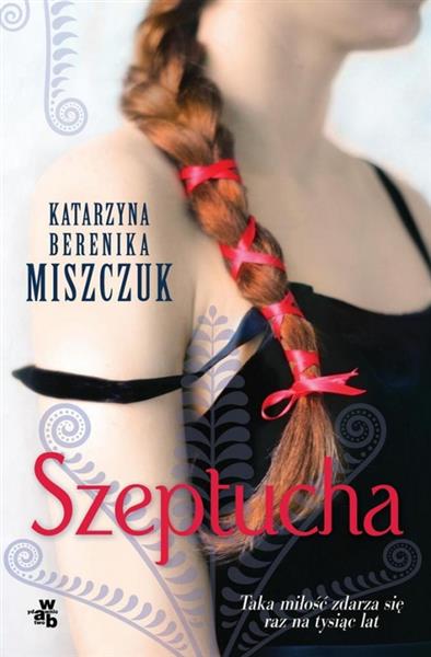 SZEPTUCHA: KATARZYNA BERENIKA MISZCZUK