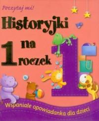 HISTORYJKI NA 1 ROCZEK. POCZYTAJ MI