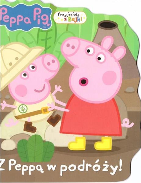 ŚWINKA PEPPA. PRZYJACIELE Z BAJKI PEPPA W PODRÓŻY!