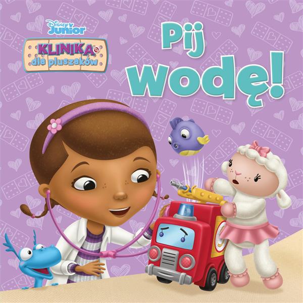 DISNEY JUNIOR. KLINIKA DLA PLUSZAKÓW. PIJ WODĘ!