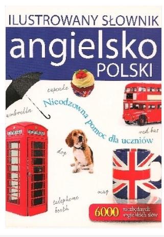 ILUSTROWANY SŁOWNIK ANGIELSKO-POLSKI