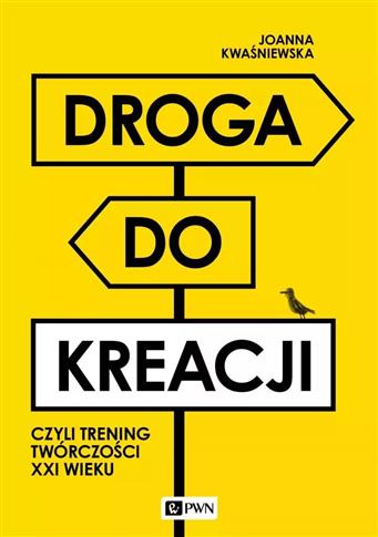 Droga do kreacji, czyli trening twórczości XXI wie