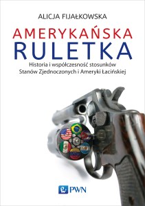 Amerykańska ruletka historia i współczesność stosunków zjednoczonych i ameryki łacińskiej