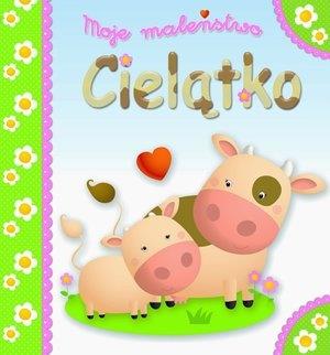 MOJE MALEŃSTWO. CIELĄTKO