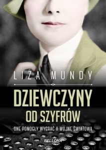 DZIEWCZYNY OD SZYFRÓW. ONE POMOGŁY WYGRAĆ II WOJNĘ