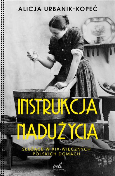INSTRUKCJA NADUŻYCIA. SŁUŻĄCE W XIX-W.