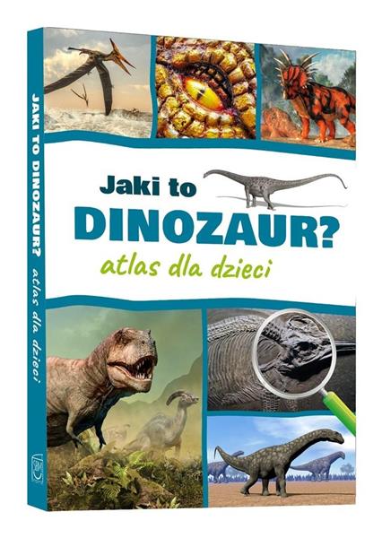 JAKI TO DINOZAUR? ATLAS DLA DZIECI