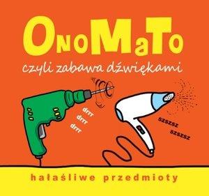 ONOMATO, CZYLI ZABAWA DŹWIĘKAMI. HAŁAŚLIWE PRZEDMI